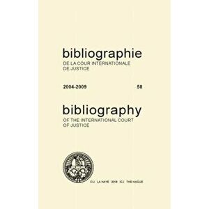 Bibliography of the International Court of Justice 2004-2009. No. 58, Paperback - International Court of Justice imagine
