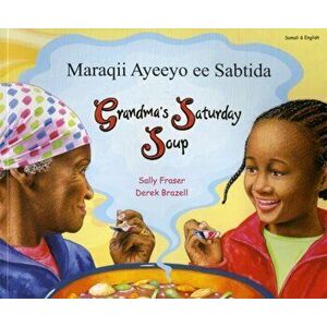 Grandma's Saturday Soup in Somali and English, Paperback - Sally Fraser imagine