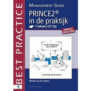 Prince2 in De Praktijk - 7 Valkuilen, 100 Tips - Management Guide, Paperback - Michiel [7][van der Molen imagine