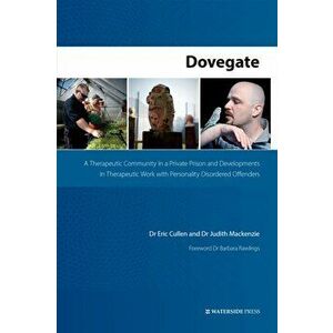 Dovegate. A Therapeutic Community in a Private Prison and Developments in Therapeutic Work with Personality Disordered Offenders, Paperback - Judith M imagine