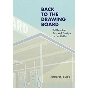 Back to the Drawing Board. Ed Ruscha, Art, and Design in the 1960s, Hardback - Jennifer Quick imagine
