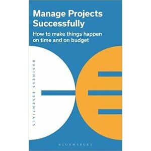 Manage Projects Successfully, Paperback - Bloomsbury Publishing imagine