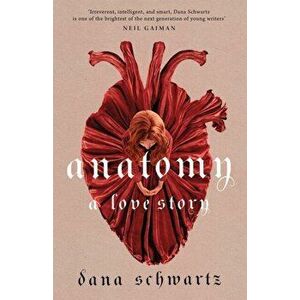 Anatomy: A Love Story. the must-read Reese Witherspoon Book Club Pick, Hardback - Dana Schwartz imagine
