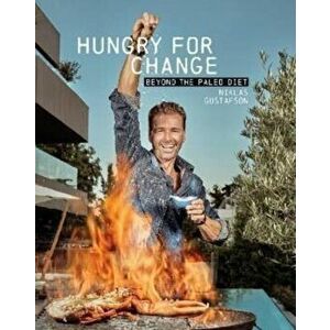 Hungry for Change: Beyond the Paleo Diet, Paperback - Niklas Gustafson imagine