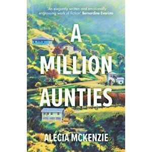 A Million Aunties. An emotional, feel-good novel about friendship, community and family, Hardback - Alecia McKenzie imagine