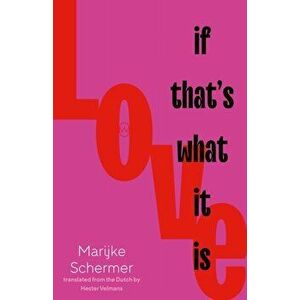 Love, If That's What It Is, Paperback - Marijke Schermer imagine
