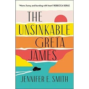 The Unsinkable Greta James, Paperback - Jennifer E. Smith imagine
