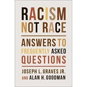 Racism, Not Race. Answers to Frequently Asked Questions, Hardback - Alan H. Goodman imagine