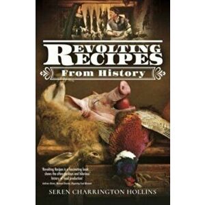 Revolting Recipes From History, Hardback - Seren Charrington-Hollins imagine