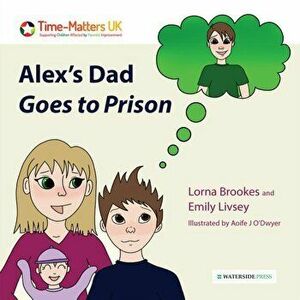Alex's Dad Goes to Prison, Paperback - Emily Livsey imagine