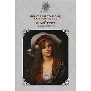 Great Expectations, Barnaby Rudge & Oliver Twist, Paperback - Charles Dickens imagine