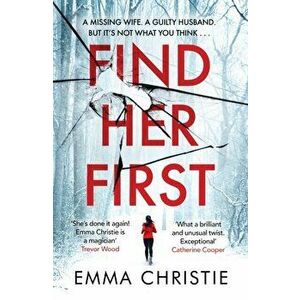 Find Her First. The breathlessly twisty new thriller from Best Scottish Crime Book nominee, Paperback - Emma Christie imagine