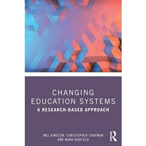 Changing Education Systems. A Research-based Approach, Paperback - Mark (Cardiff University, UK) Hadfield imagine