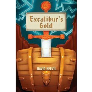 Excalibur's Gold, Paperback - David Keevil imagine