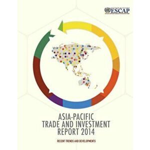 Asia-Pacific trade and investment report 2014. recent trends and developments, Paperback - United Nations: Economic and Social Commission for Asia and imagine