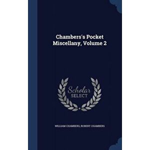 Chambers's Pocket Miscellany, Volume 2, Hardback - Professor Robert Chambers imagine