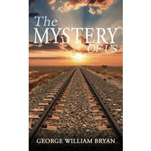 The Mystery of Us, Paperback - George William Bryan imagine
