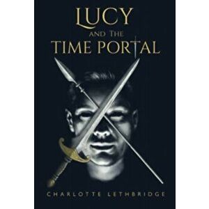 Lucy and the Time Portal, Paperback - Charlotte Lethbridge imagine