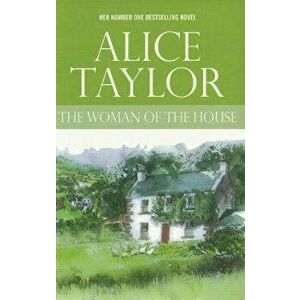The Woman of the House, Paperback - Alice Taylor imagine