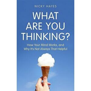 What Are You Thinking?. Why We Feel and Act the Way We Do, Hardback - Nicky Hayes imagine