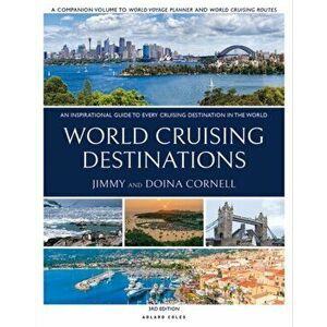 World Cruising Destinations. An Inspirational Guide to All Sailing Destinations, Paperback - Jimmy Cornell (plotter agent) imagine