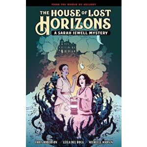 The House Of Lost Horizons: A Sarah Jewell Mystery, Hardback - Mike Mignola imagine
