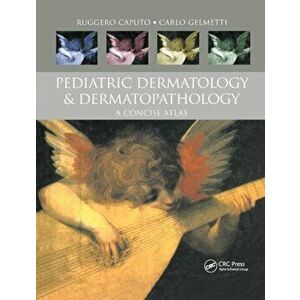 Pediatric Dermatology and Dermatopathology. A Concise Atlas, Paperback - Carlo Gelmetti imagine