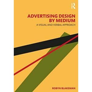 Advertising Design by Medium. A Visual and Verbal Approach, Paperback - Robyn Blakeman imagine