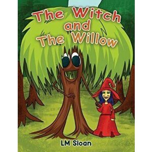 The Witch and the Willow, Paperback - LM Sloan imagine