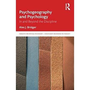 Psychogeography and Psychology. In and Beyond the Discipline, Paperback - *** imagine