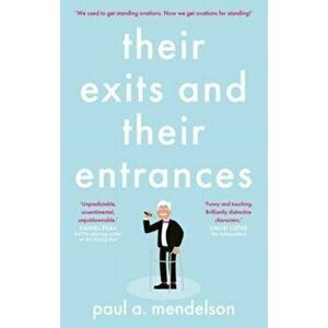 Their Exits and Their Entrances, Paperback - Paul A. Mendelson imagine