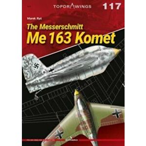 The Messerschmitt Me 163 Komet, Paperback - Marek Rys imagine