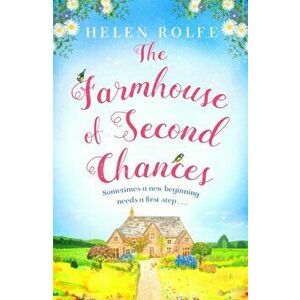 The Farmhouse of Second Chances. A gorgeously uplifting story of new beginnings to curl up with in 2022!, Paperback - Helen Rolfe imagine