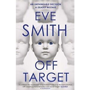 Off-Target. The captivating, disturbing new thriller from the author of The Waiting Rooms, Paperback - Eve Smith imagine