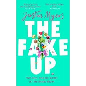 The Fake-Up. A hilarious new rom-com with unforgettably brilliant characters, Hardback - Justin Myers imagine