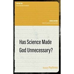 Has Science Made God Unnecessary?, Paperback - Ransom Poythress imagine