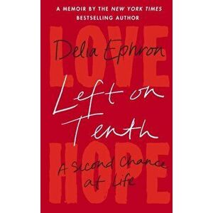 Left on Tenth. A Second Chance at Life, Hardback - Delia Ephron imagine