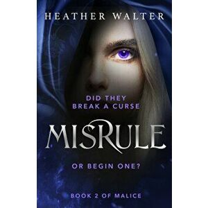 Misrule. Book Two of the Malice Duology, Hardback - Heather Walter imagine