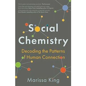 Social Chemistry. Decoding the Patterns of Human Connection, Paperback - Marissa King imagine