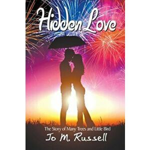Hidden Love. The Story of Many Trees and Little Bird, Paperback - Jo M Russell imagine