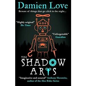 The Shadow Arts. 'A dark, mysterious, adrenaline-pumping rollercoaster of a story' Kieran Larwood, Paperback - Damien Love imagine