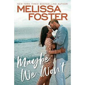 Maybe We Won't, Paperback - Melissa Foster imagine