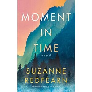 Moment in Time. A Novel, Paperback - Suzanne Redfearn imagine