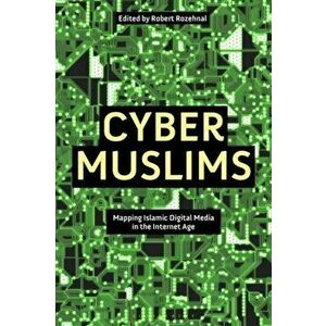 Cyber Muslims. Mapping Islamic Digital Media in the Internet Age, Paperback - *** imagine