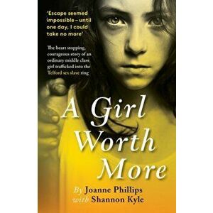 A Girl Worth More, Paperback - Joanne Phillips imagine