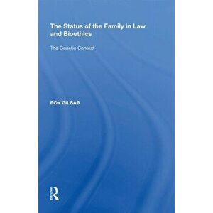The Status of the Family in Law and Bioethics. The Genetic Context, Paperback - Roy Gilbar imagine