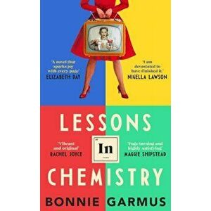 Lessons in Chemistry. The Sunday Times bestseller, BBC Between the Covers and Radio Two Book Club pick, Hardback - Bonnie Garmus imagine