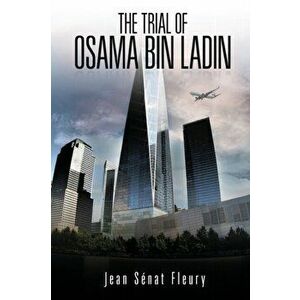 The Trial Of Osama Bin Ladden, Paperback - Jean Senat Fleury imagine