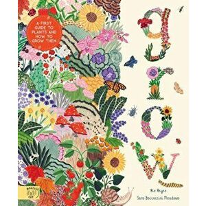 Grow. A first guide to plants and how to grow them, Hardback - Rizanino Reyes imagine
