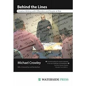 Behind the Lines. Creative Writing with Offenders and People at Risk, Paperback - Michael Crowley imagine